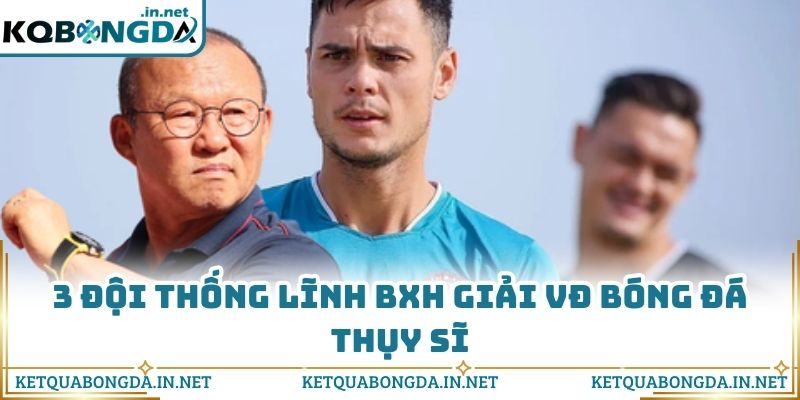 Các đội tuyển thống lĩnh giải VĐQG Thụy Sĩ