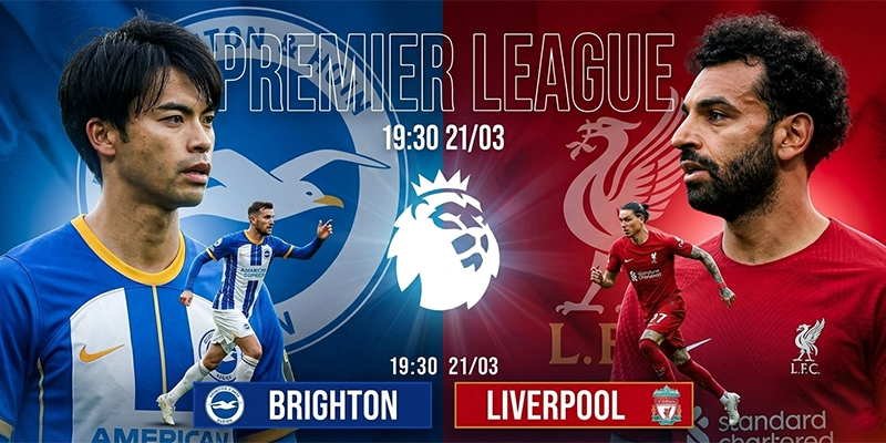 Soi kèo Brighton Vs Liverpool 19h30 21/03 Premier League